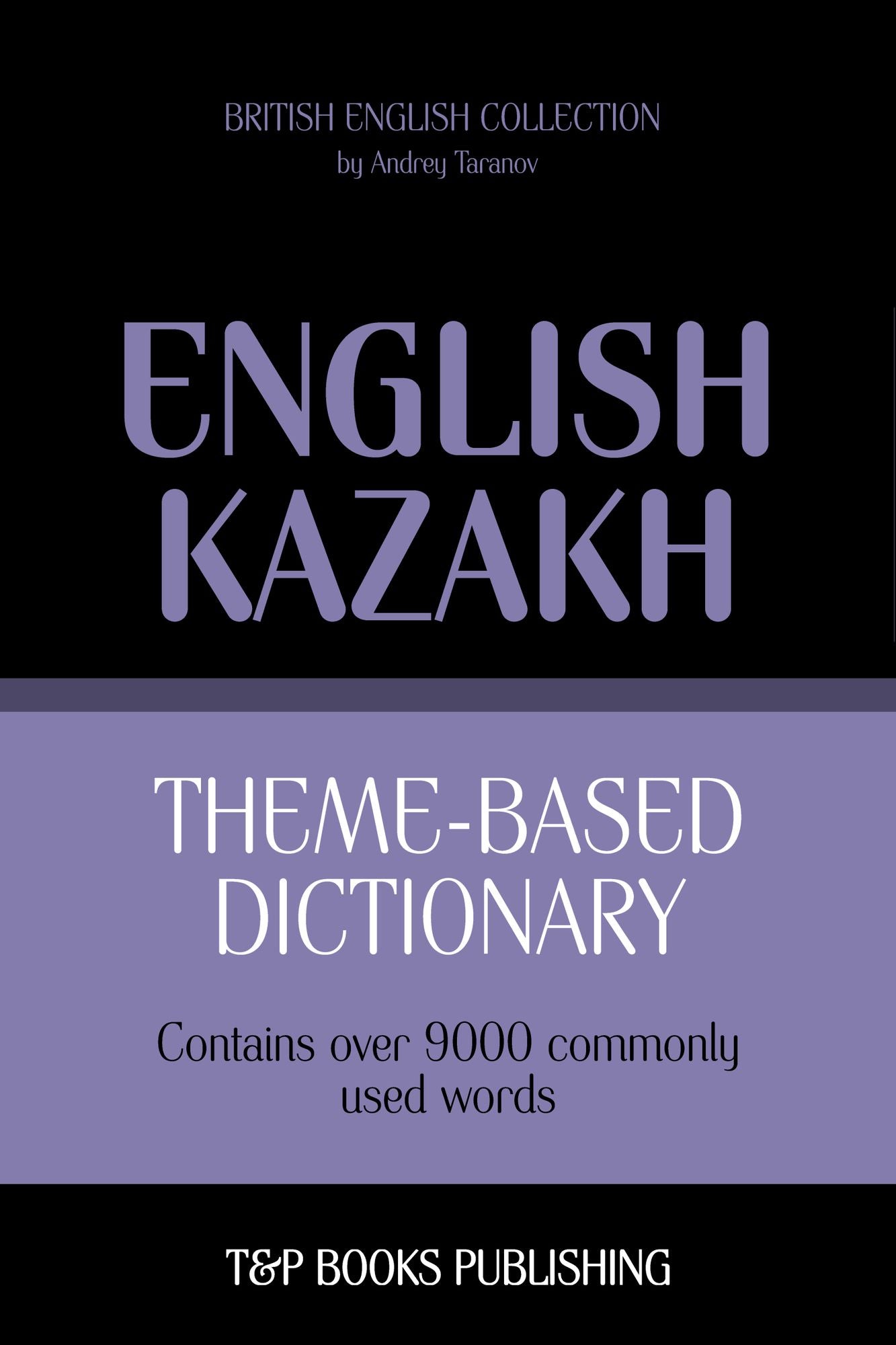 Theme-Based Dictionary: British English-Kazakh - 9000 words