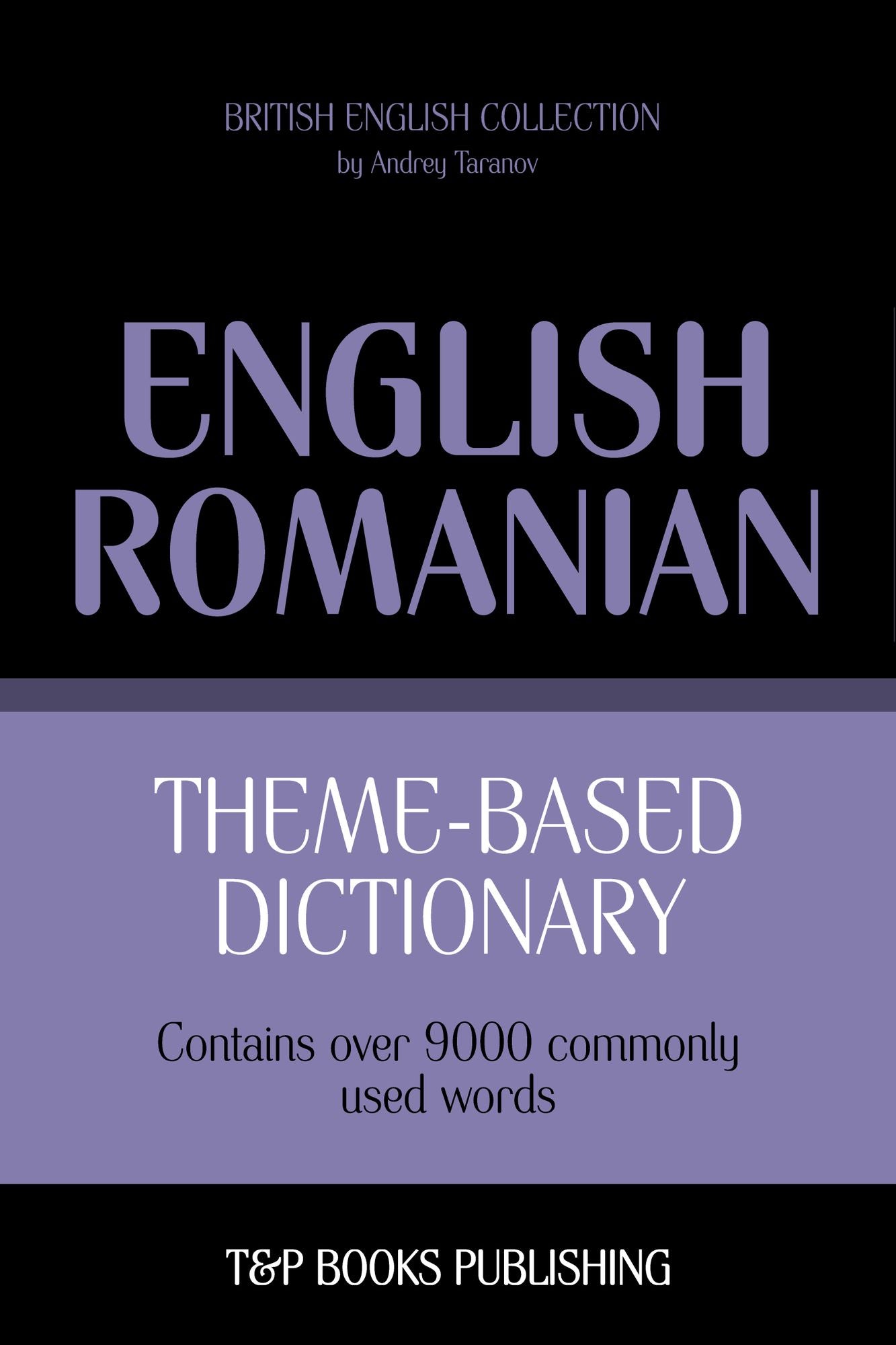 Theme-Based Dictionary: British English-Romanian - 9000 words