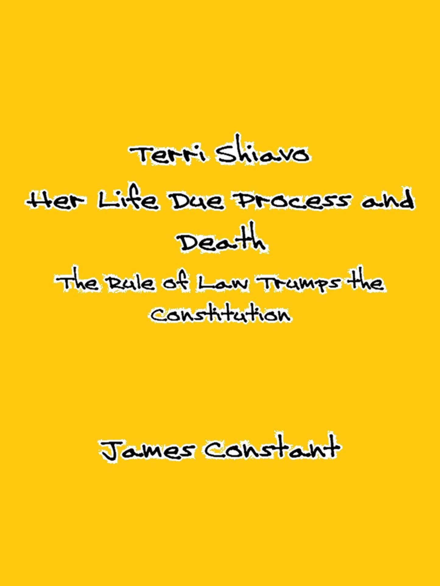 Terri Shiavo: Her Life Due Process and Death