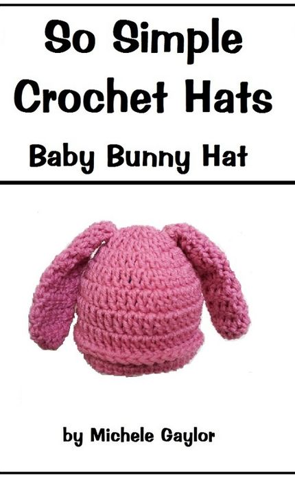So Simple Crochet Hats: Baby Bunny Hat