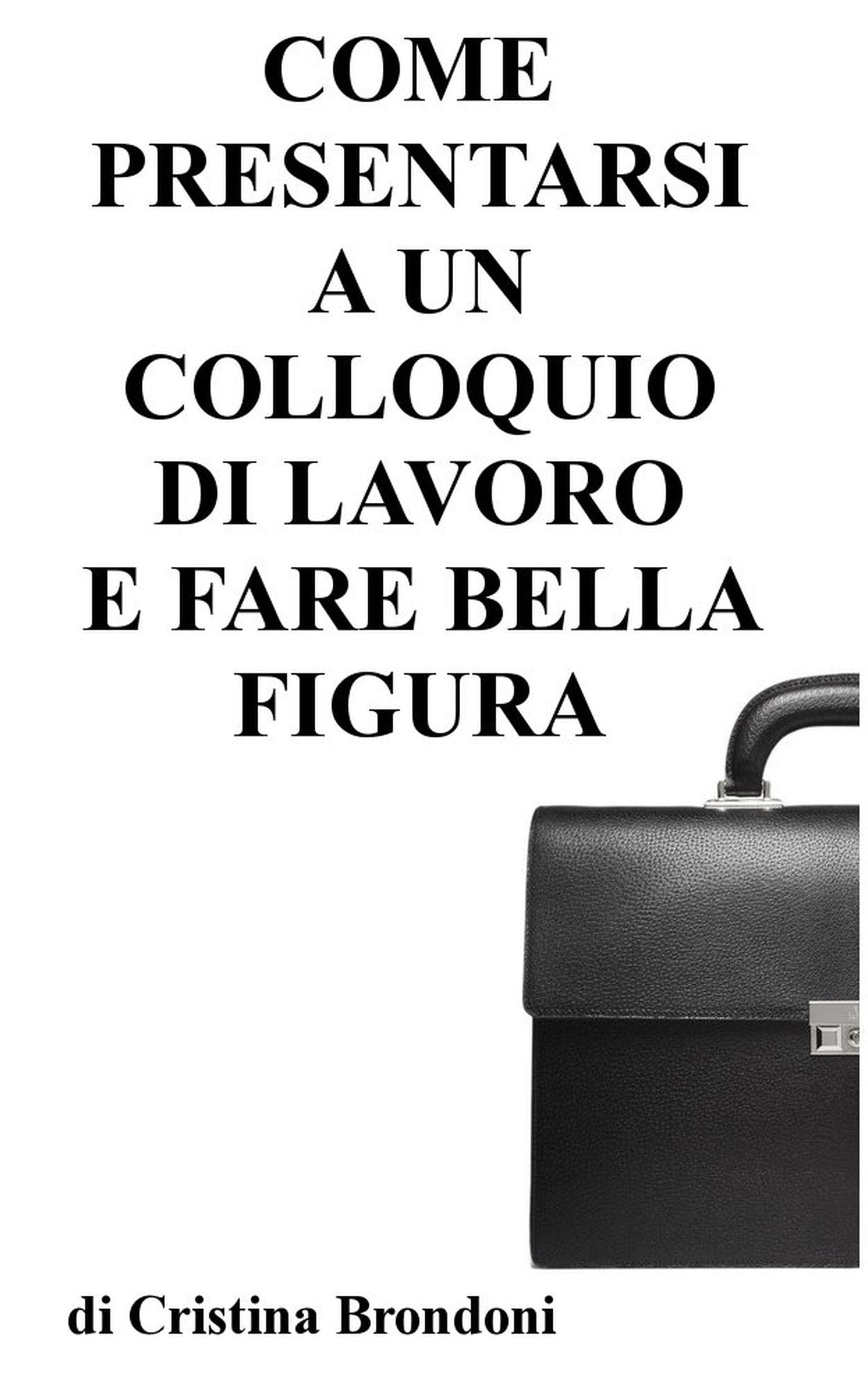 Come presentarsi a un colloquio di lavoro e fare bella figura