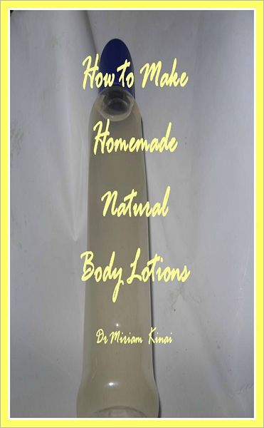 How to Make Handmade Homemade Natural Body Lotions