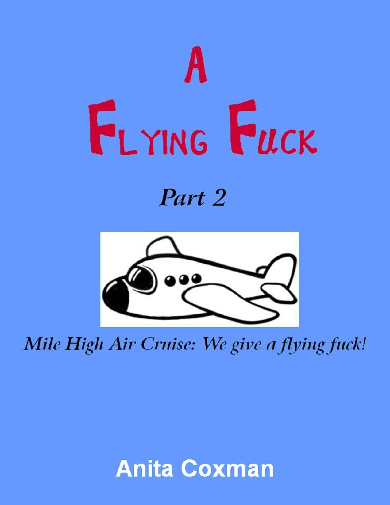 A Flying Fuck: Part 2