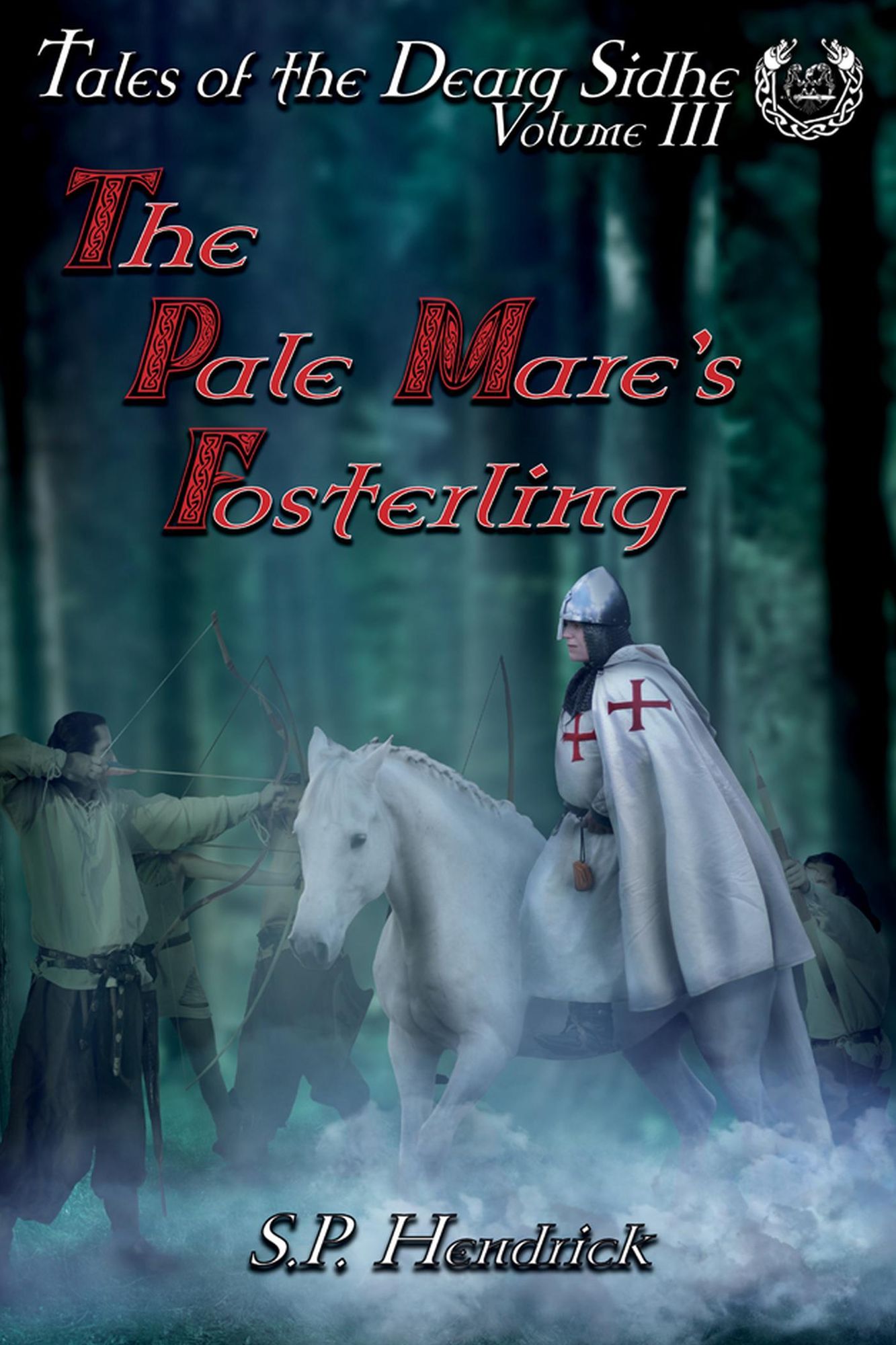 The Pale Mare's Fosterling: Volume III of Tales of the Dearg-Sidhe