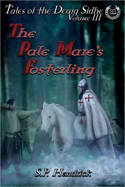 The Pale Mare's Fosterling: Volume III of Tales of the Dearg-Sidhe