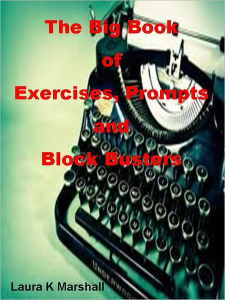 The Big Book of Exercises, Prompts and Block Busters
