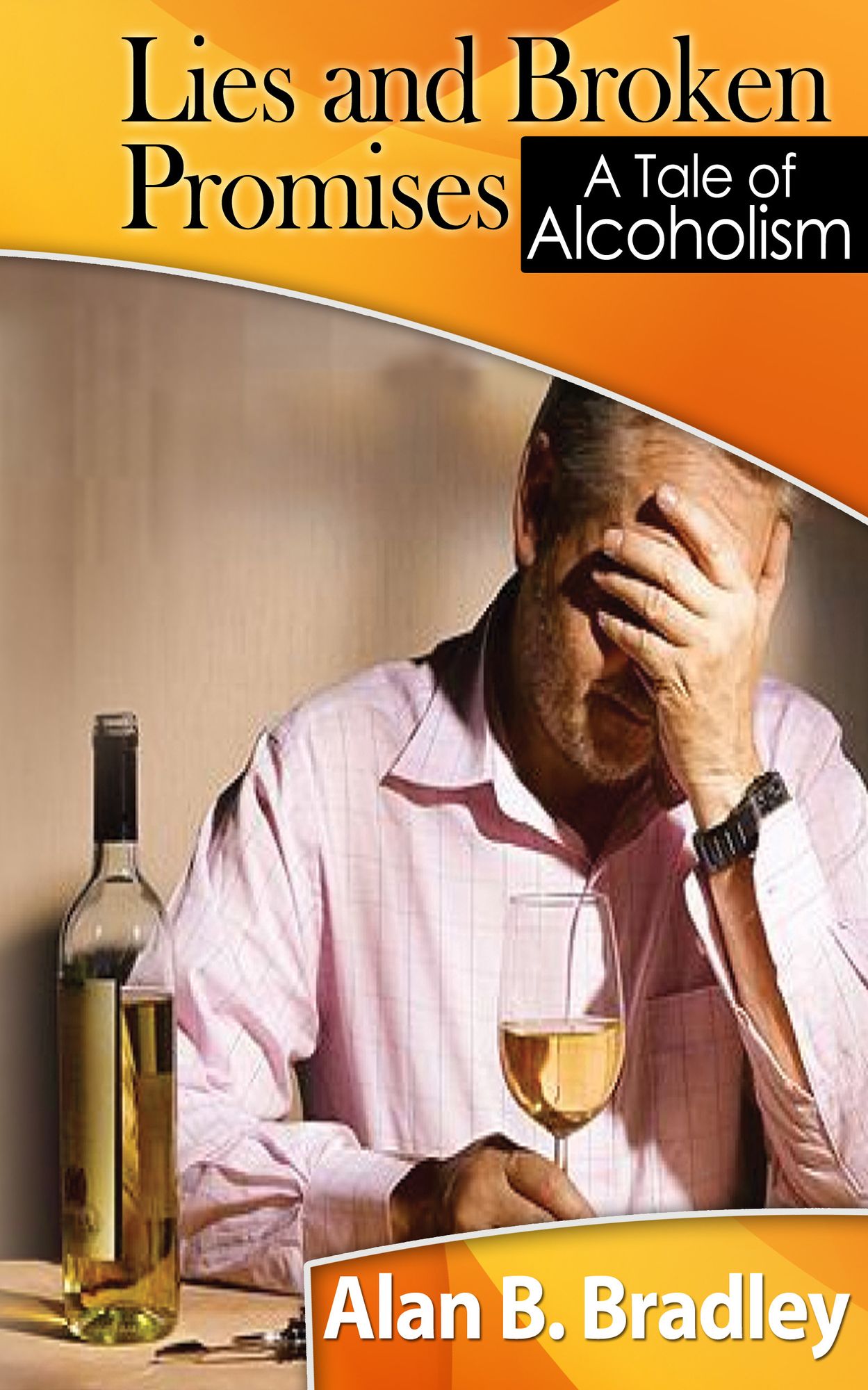 Lies and Broken Promises: A Tale of Alcoholism