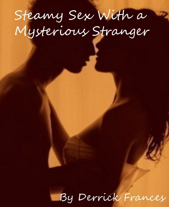 Steamy Sex With a Mysterious Stranger