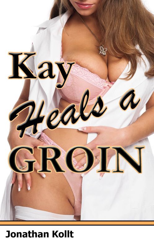 Sweet Nurse Adventures: Kay Heals a Groin