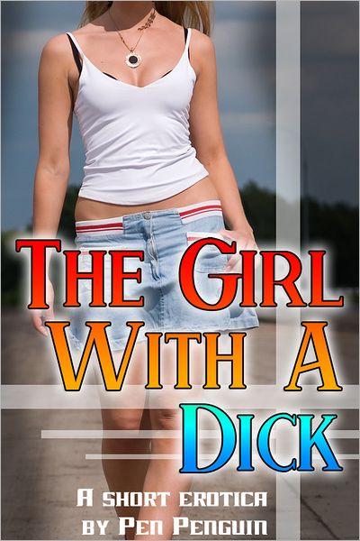 The Girl With a Dick (gender transformation newhalf erotica)