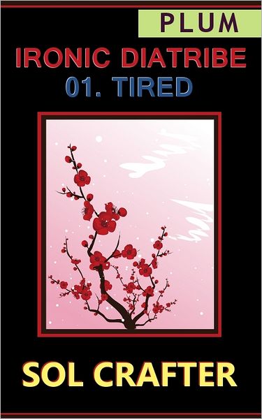 Ironic Diatribe: Tired