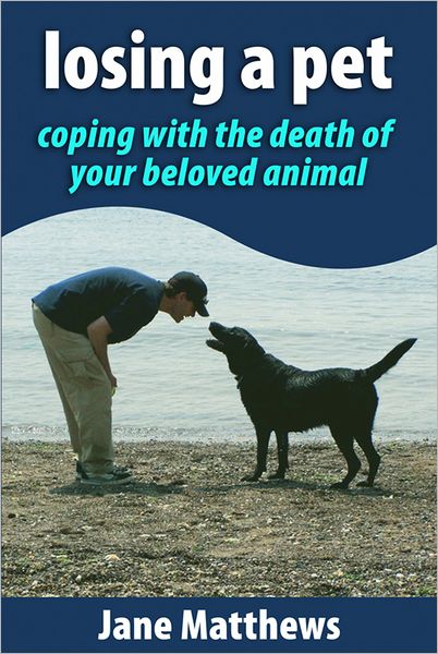 Losing a Pet: coping with the death of your beloved animal