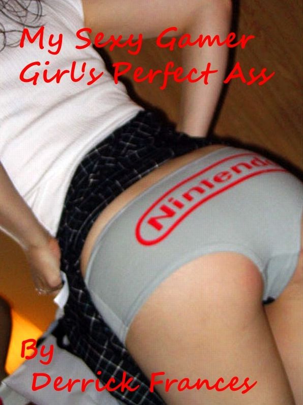 My Sexy Gamer Girl's Perfect Ass