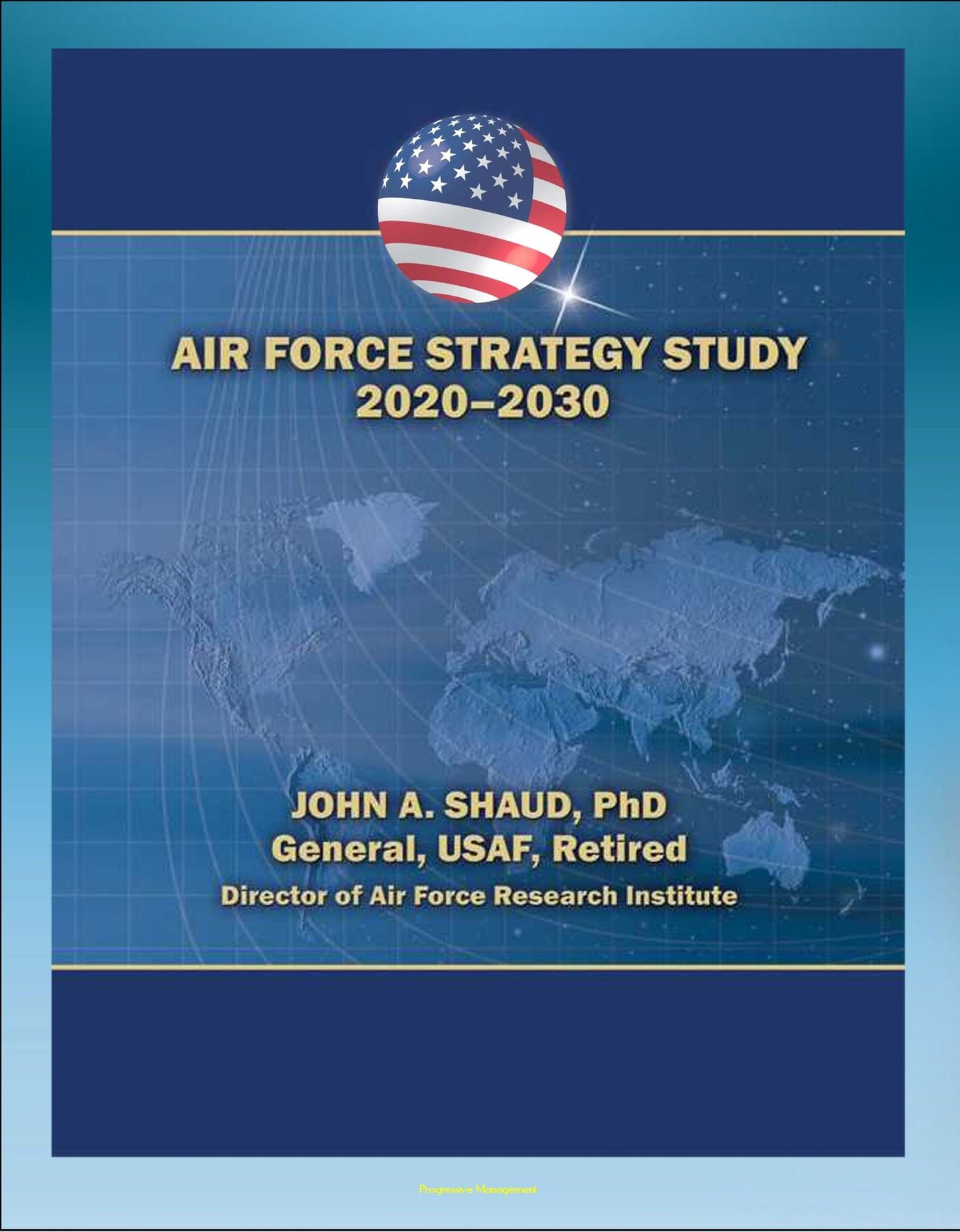 Air Force Strategy Study 2020-2030: Power Projection, Freedom of Action in Air, Space, and Cyberspace, Global Situational Awareness, Military Support for Civil Authorities