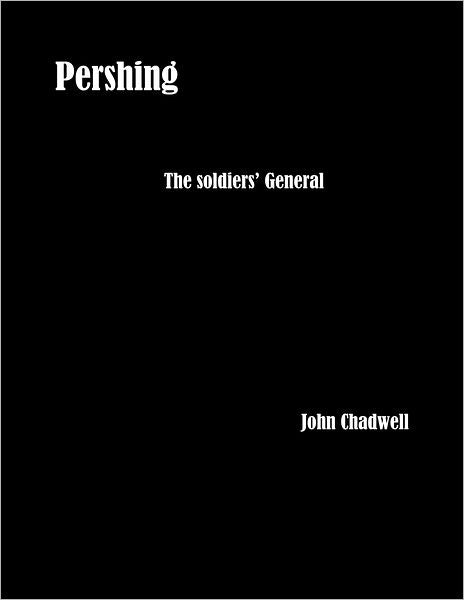 Pershing: The Soldiers' General