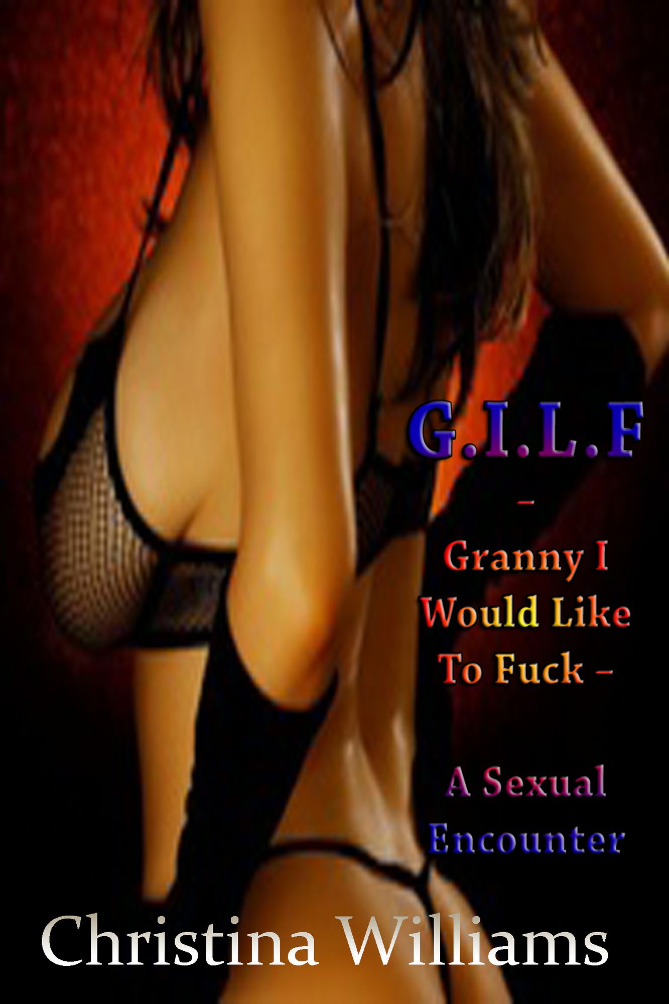 G.I.L.F: Granny I Would Like To Fuck - A Sexual Encounter