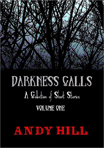 Darkness Calls: A Collection of Short Horror Stories - Volume One