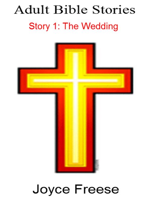 Adult Bible Stories: Story 1: The Wedding: Rehearsal For Life
