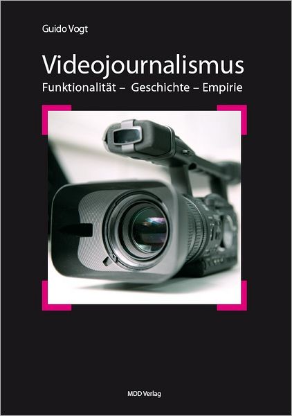 Videojournalismus: Funktionalität-Geschichte-Empirie