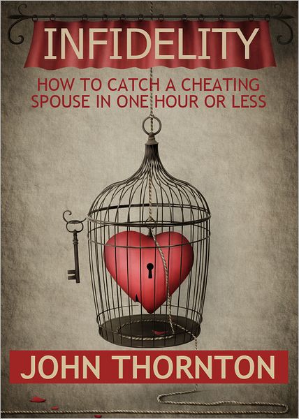 INFIDELITY How To Catch A Cheating Spouse In One Hour Or Less