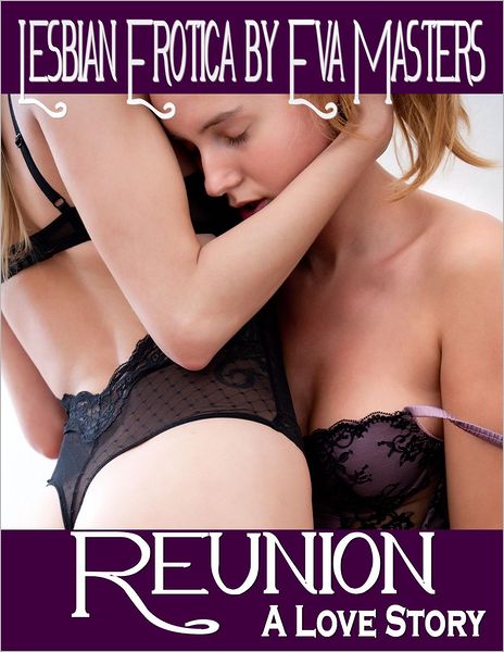 Reunion: An Erotic Lesbian Love Story