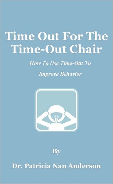 Time Out For The Time-Out Chair: How To Make Time-Out Work Better