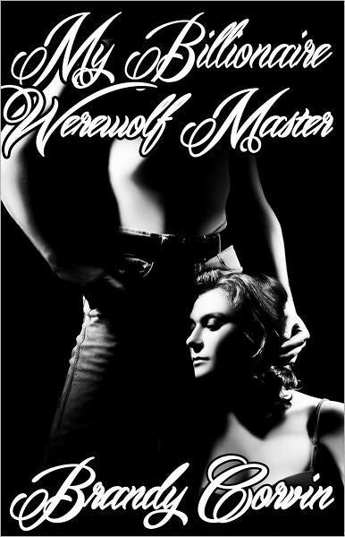 My Billionaire Werewolf Master (Paranormal Erotica)