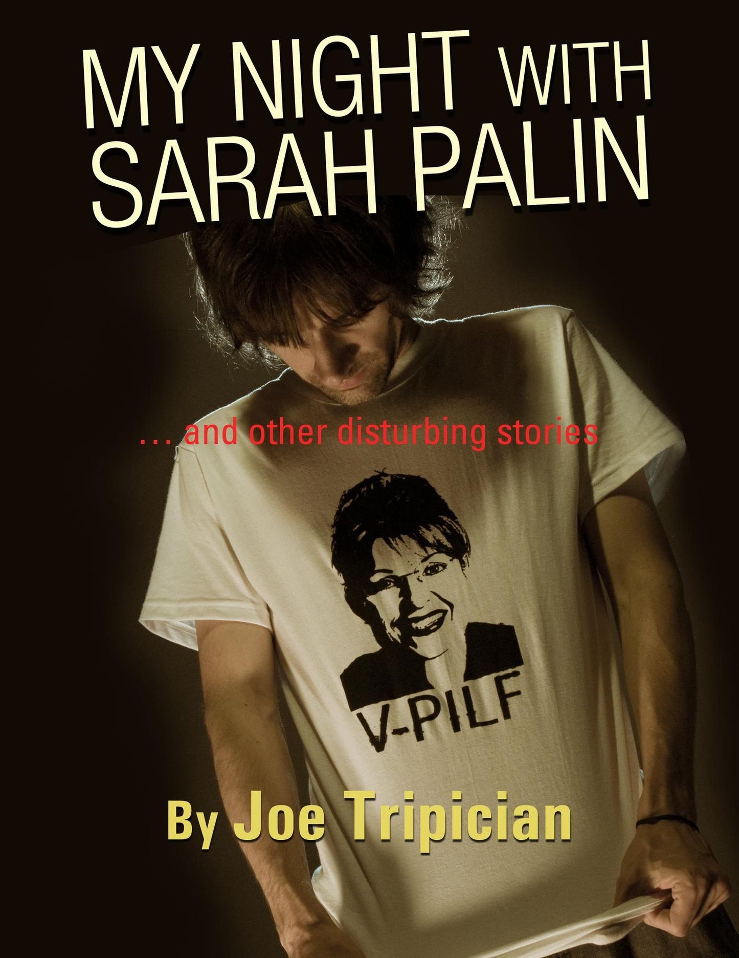 MY NIGHT WITH SARAH PALIN ... and other disturbing stories