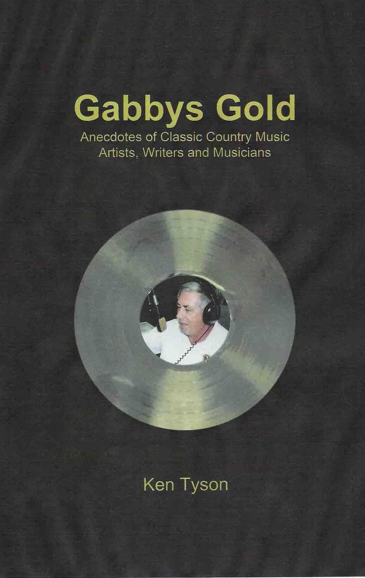 Gabby's Gold: Anecdotes of Classic Country Music Artists, Writers and Musicians