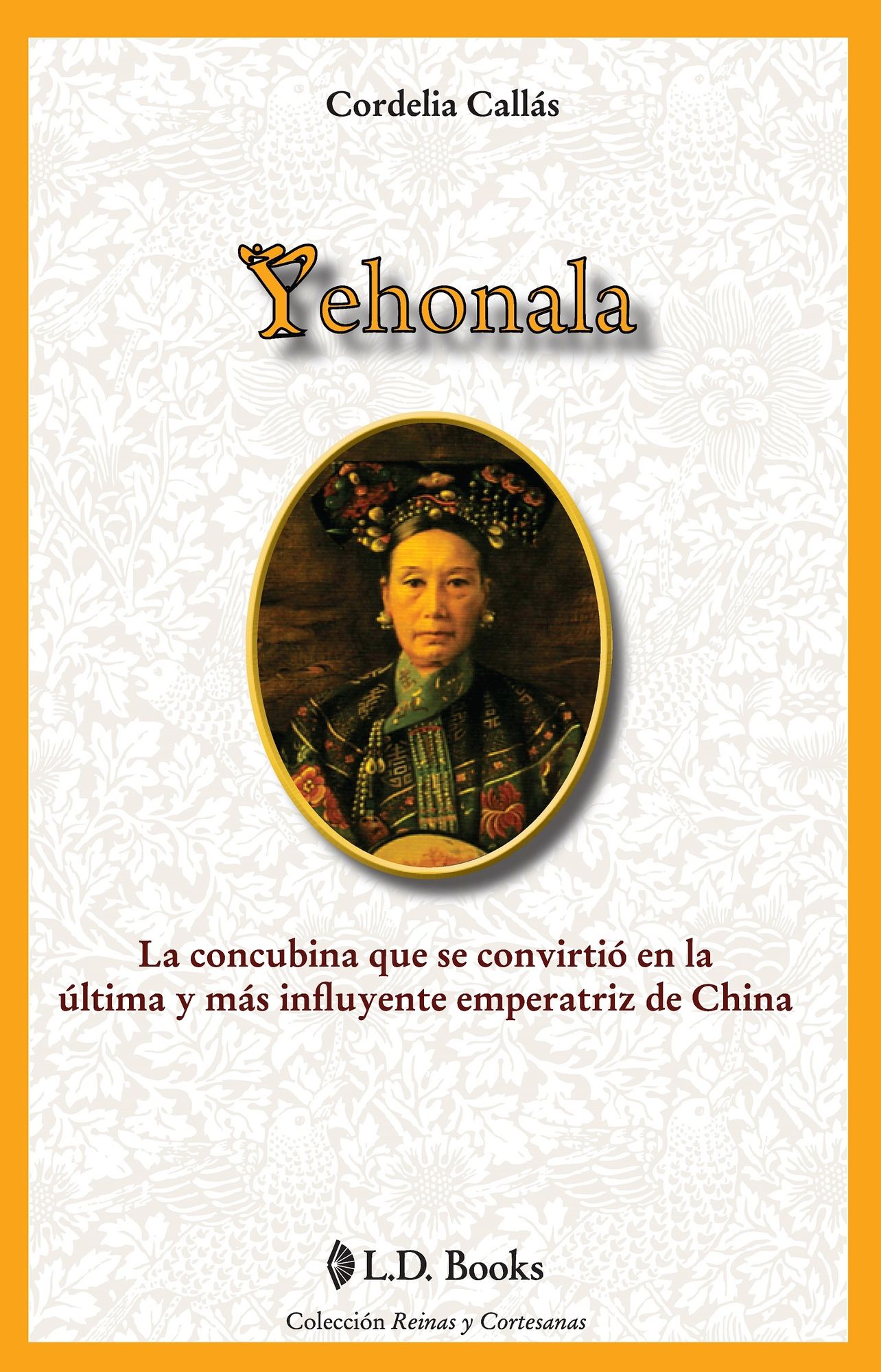 Yehonala. La concubina que se convirtio en la ultima y más influyente emperatriz de China