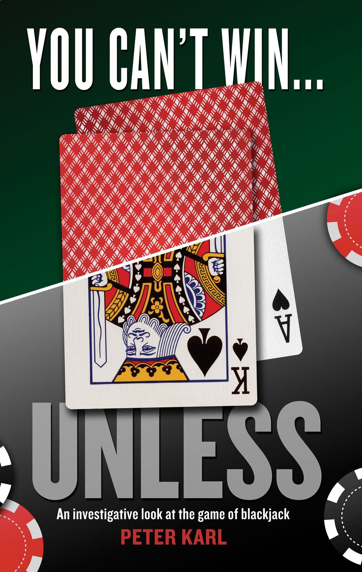 You Can't Win...UNLESS An Investigative look at the game of blackjack