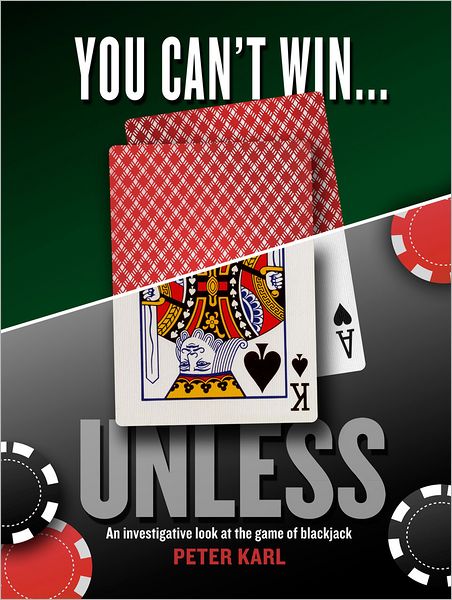 You Can't Win...UNLESS An Investigative look at the game of blackjack