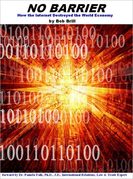 NO BARRIER: How the Internet Destroyed the World Economy