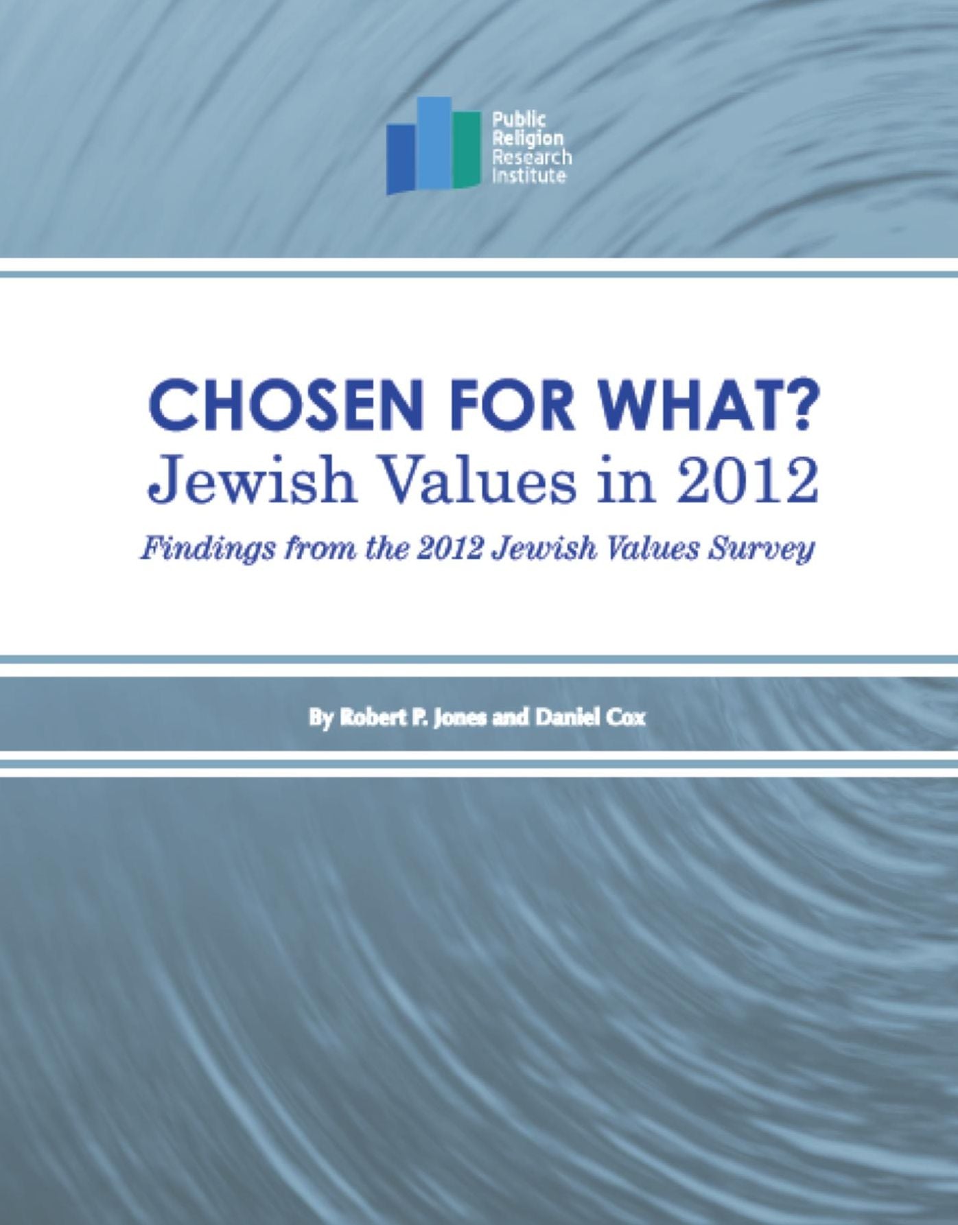 Chosen for What? Jewish Values in 2012: Findings from the 2012 Jewish Values Survey