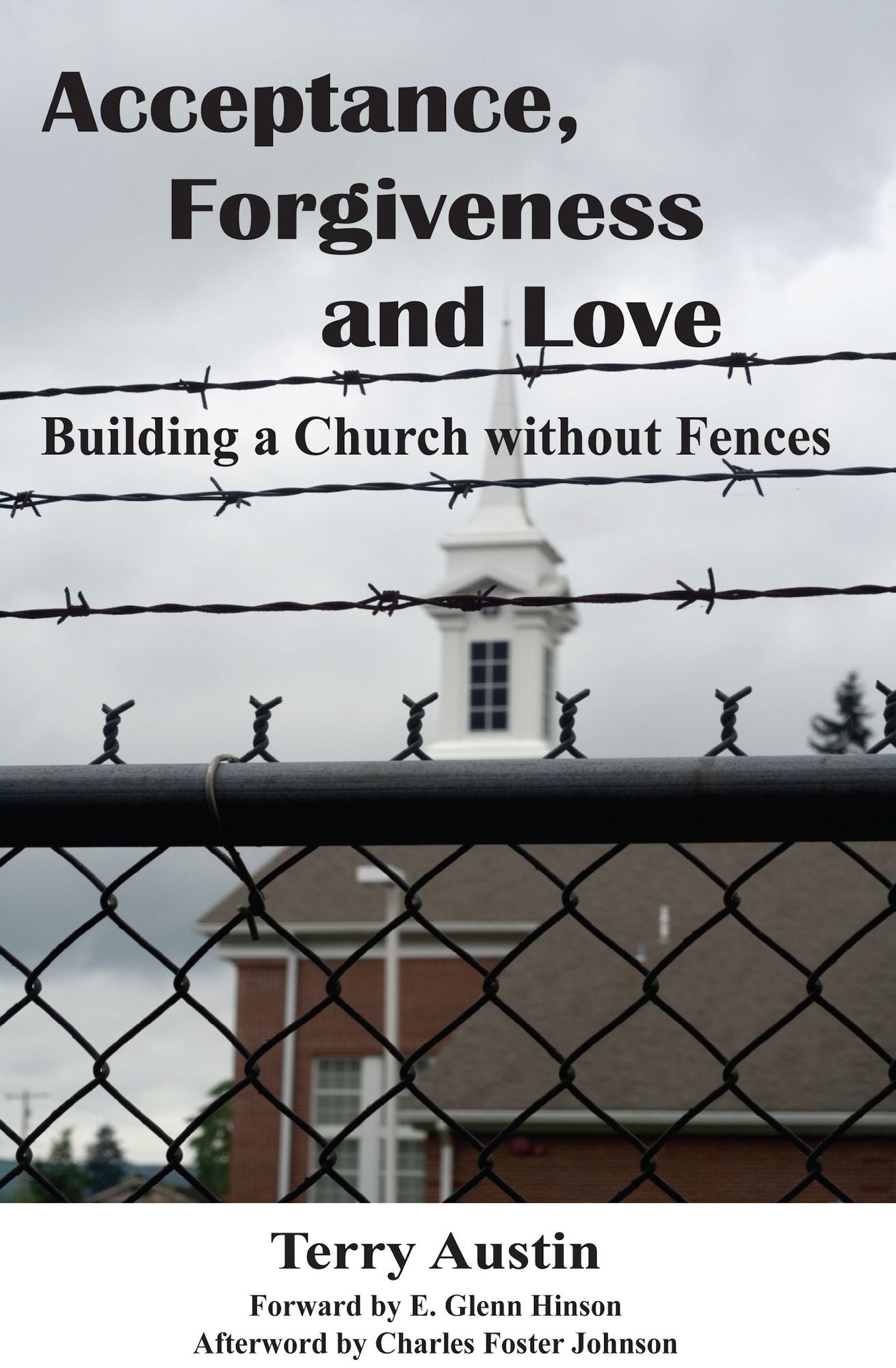 Acceptance, Forgiveness and Love: Building a Church without Fences