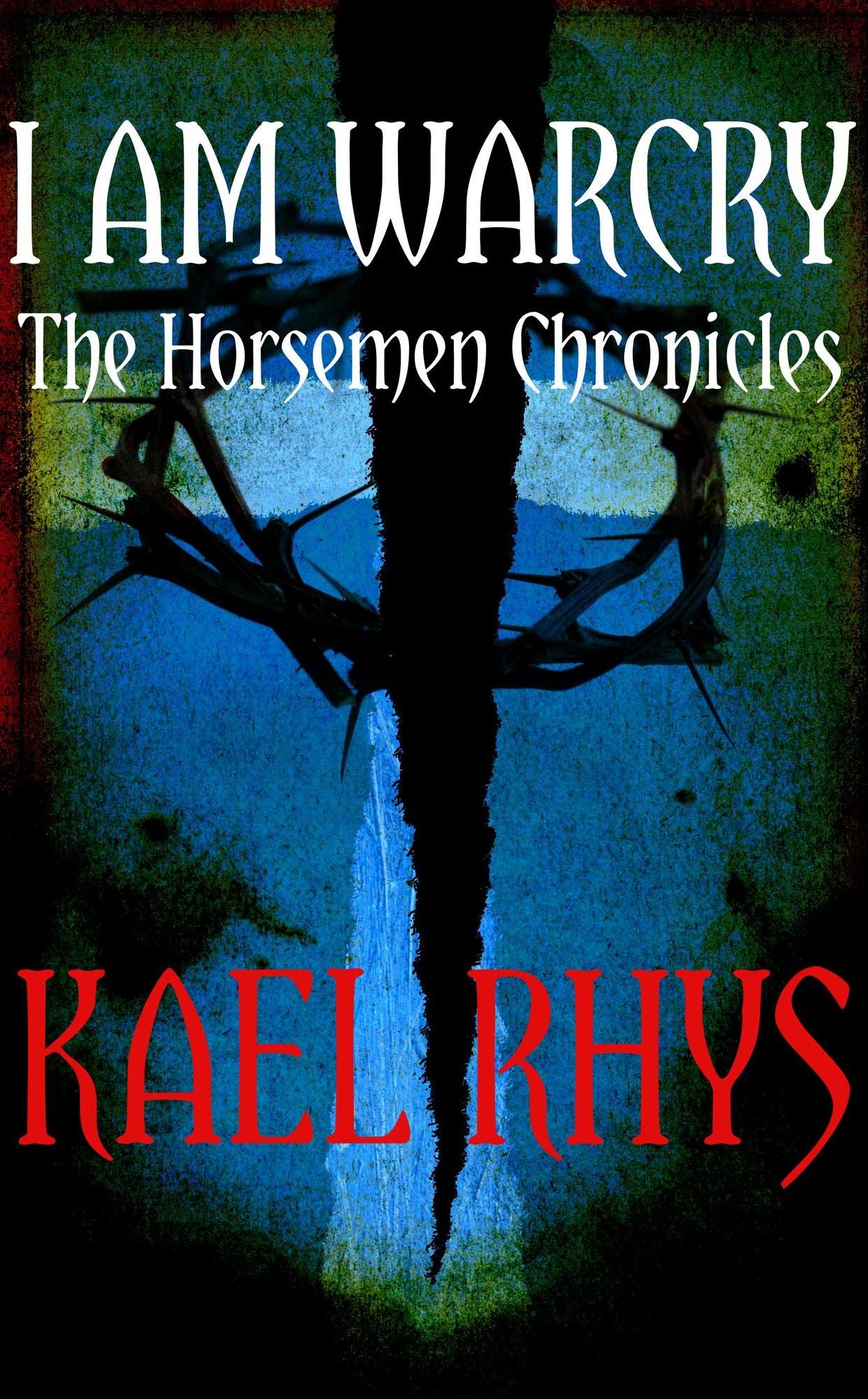 I Am Warcry ( The Horsemen Chronicles)