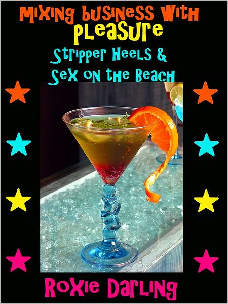 Mixing Business with Pleasure: Stripper Heels & Sex on the Beach