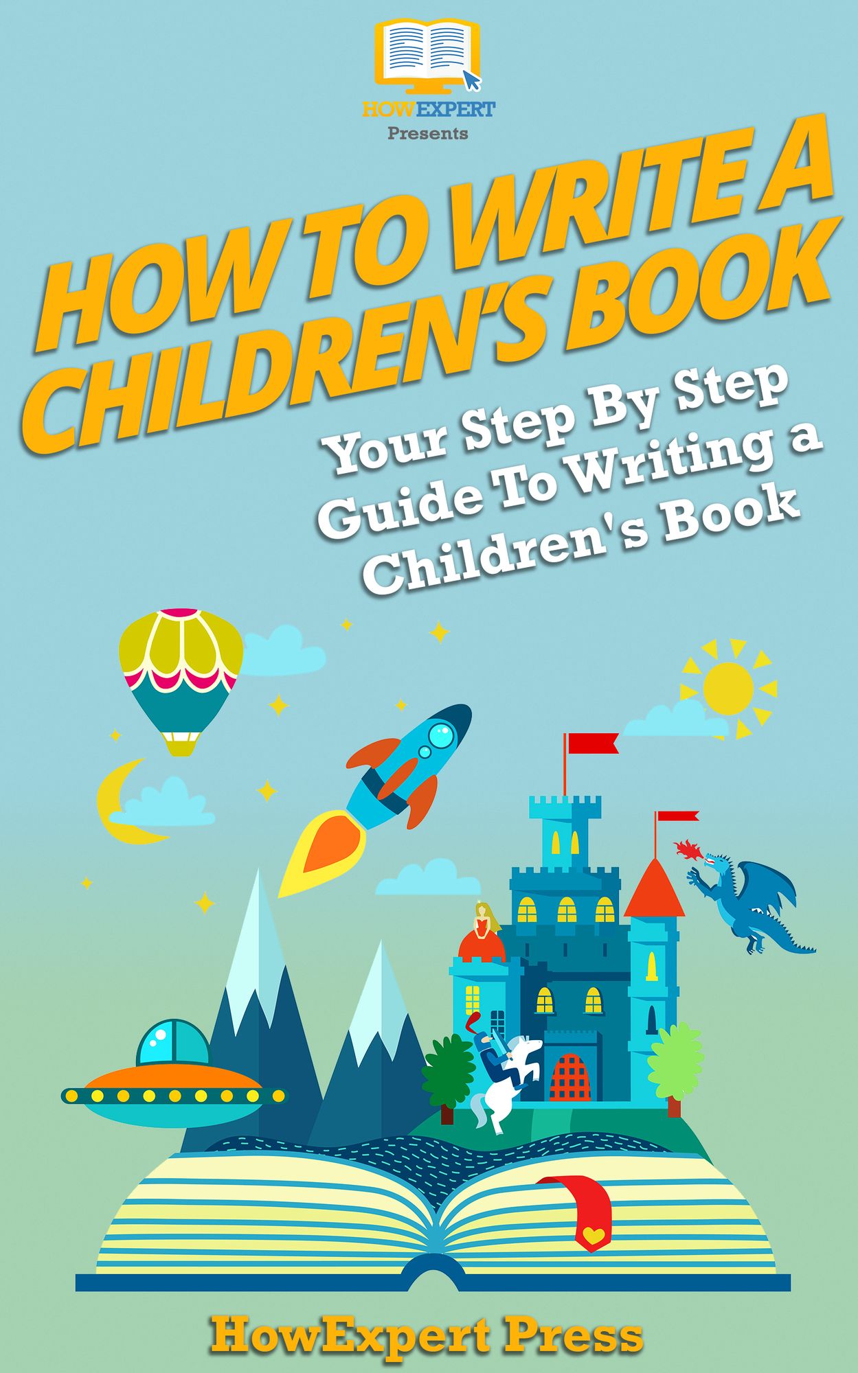 How to Write a Children's Book: Your Step-By-Step Guide To Writing Children's Book