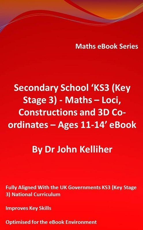 Secondary School 'KS3 (Key Stage 3) - Maths - Loci, Constructions and 3D Co-ordinates - Ages 11-14' eBook