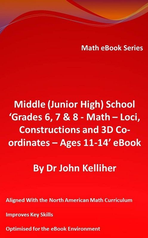 Middle (Junior High) School 'Grade 6, 7 & 8 - Math - Loci, Constructions and 3D Co-ordinates - Ages 11-14' eBook