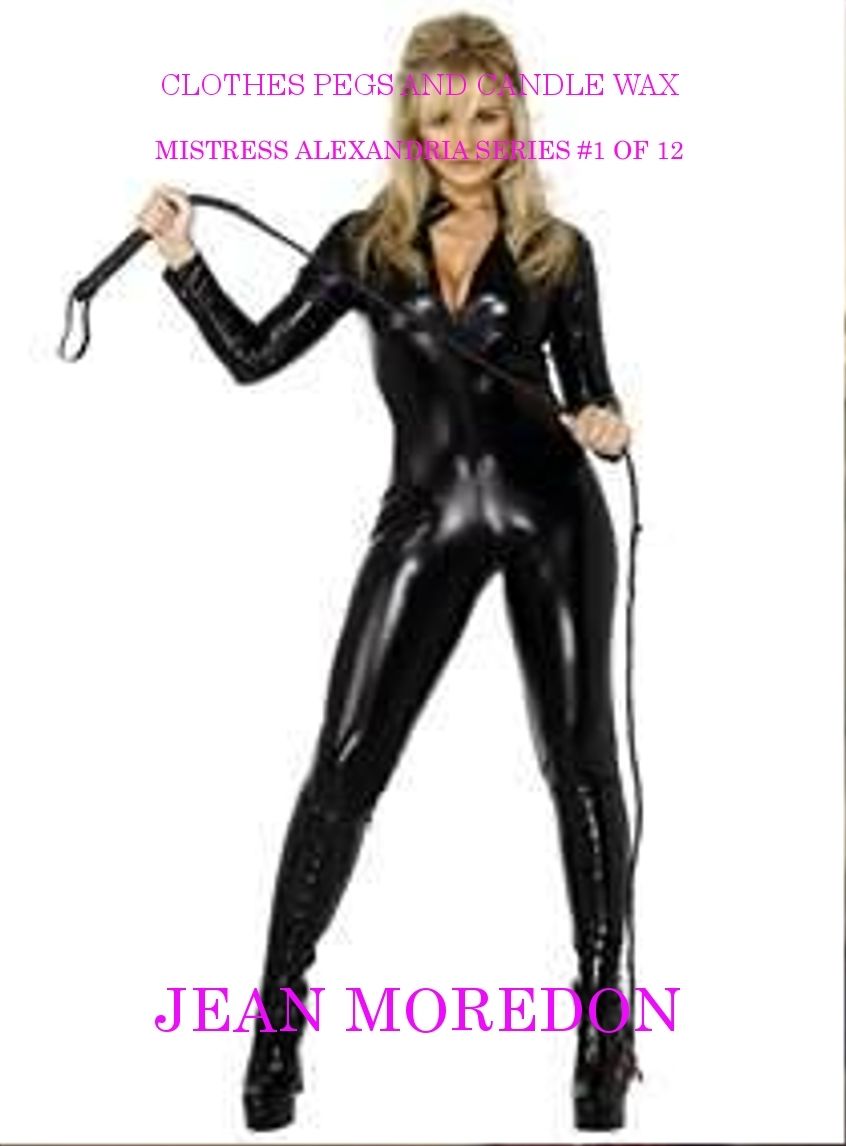 Mistress Alexandria Series #1 of 12: Clothes Pegs and Candle Wax