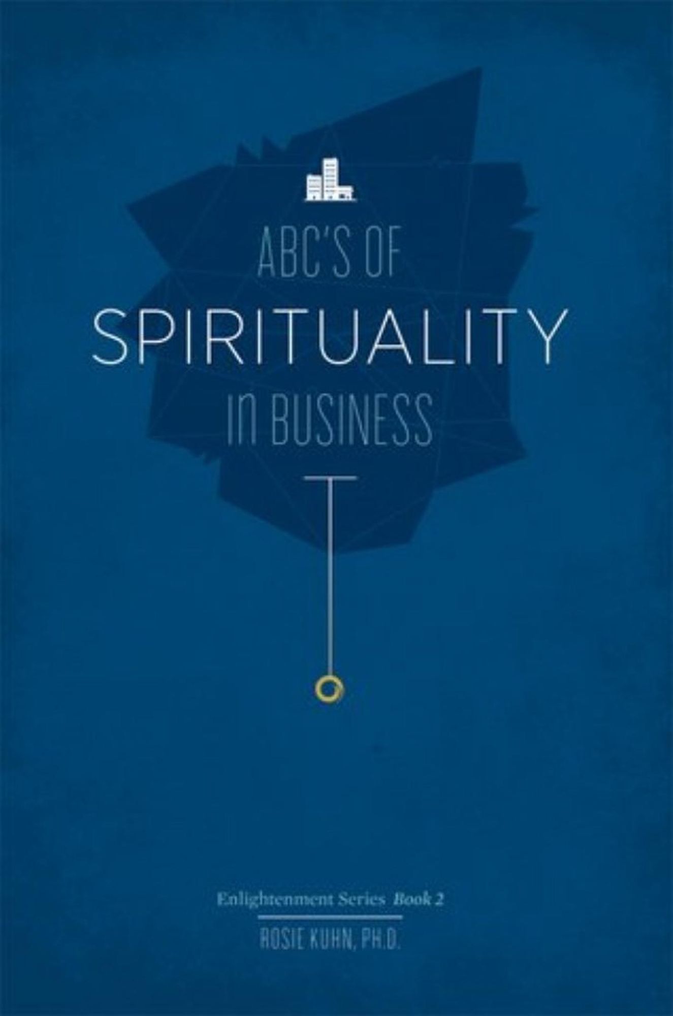 The ABC's of Spirituality in Business