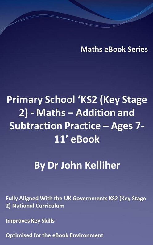 Primary School 'KS2 (Key Stage 2) - Maths - Addition and Subtraction Practice - Ages 7-11' eBook