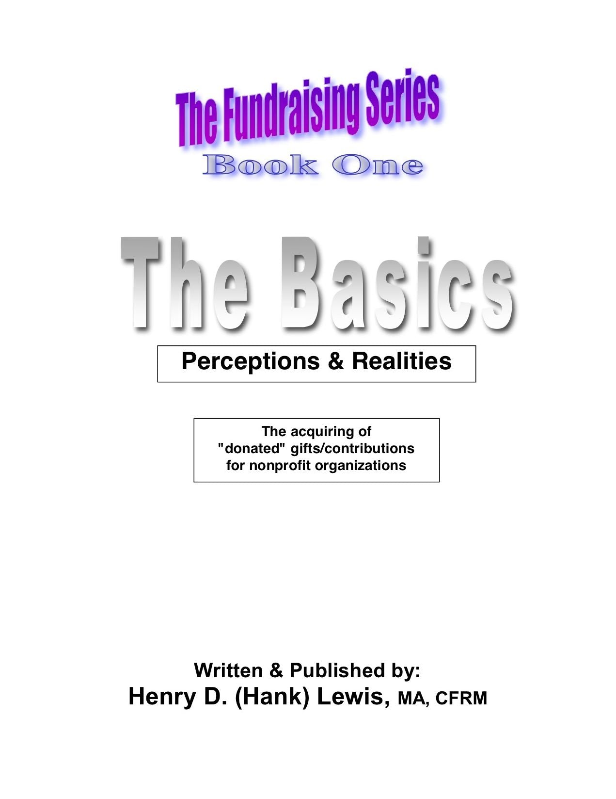 The Fundraising Series, Book One, The Basics: Perceptions & Realities
