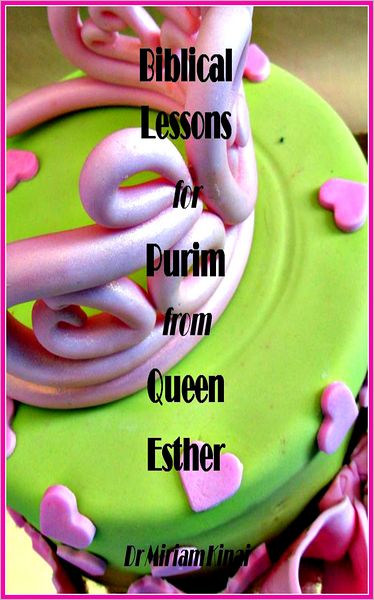 Biblical Life Lessons for Purim from Queen Esther
