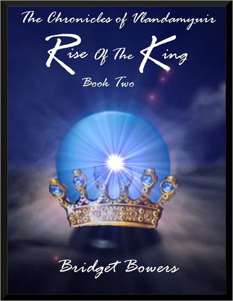 Rise of the King: The Chronicles of Vlandamyuir Book Two