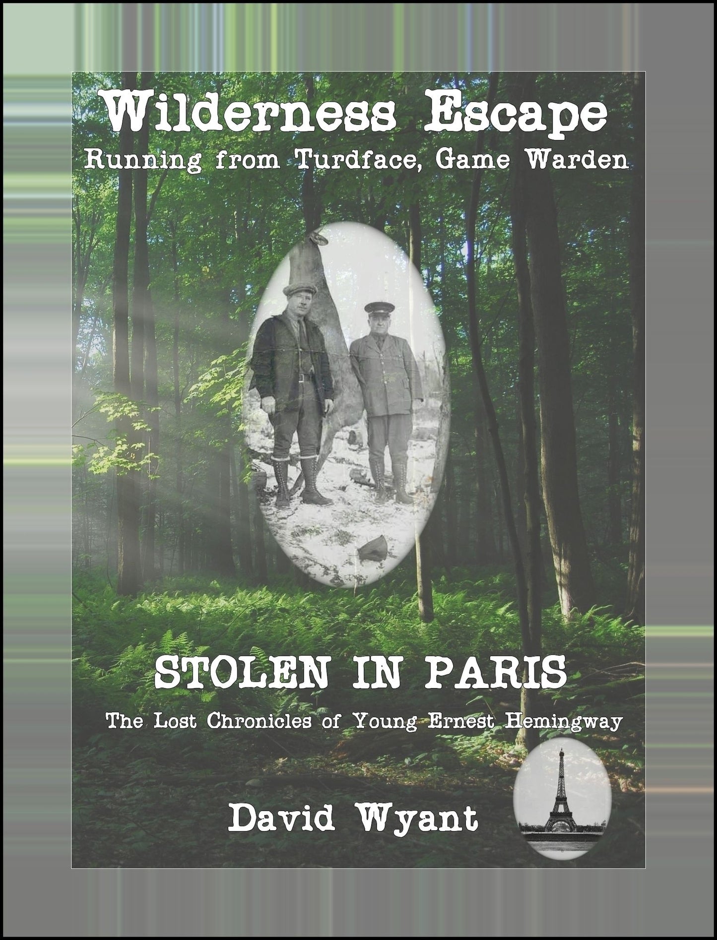 STOLEN IN PARIS: The Lost Chronicles of Young Ernest Hemingway: Wilderness Escape; Running from Turdface, Game Warden