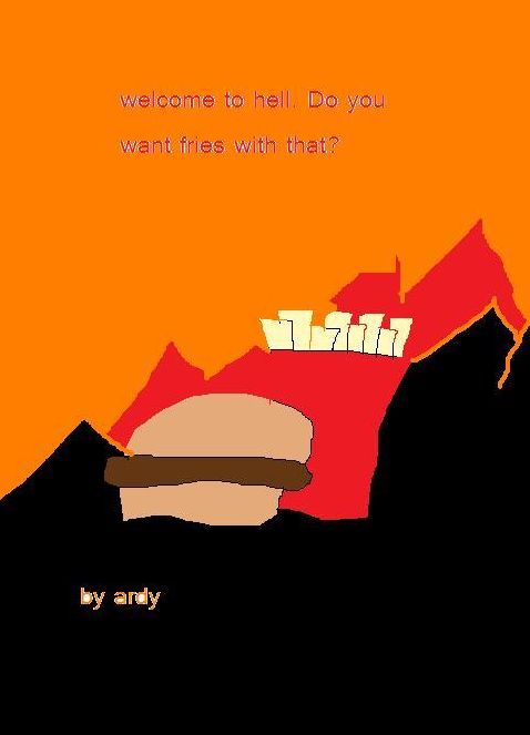 "Welcome to Hell. Would you like fries with that?"