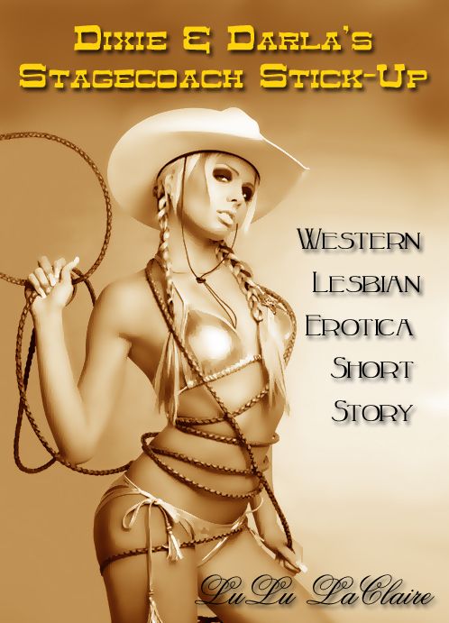 Dixie & Darla's Stagecoach Stick-Up: A Western Lesbian Erotica Short Story