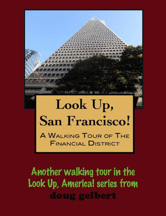 Look Up, San Francisco! A Walking Tour of the Financial District